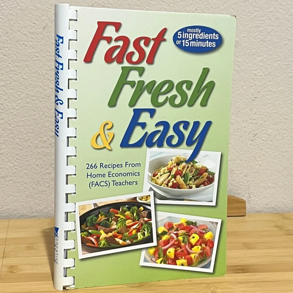 Fast Fresh & Easy 226 Recipes from Home Economics Teachers 5 Ingredients 15 Min